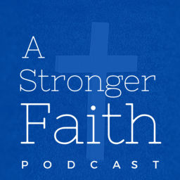 Podcast thumbnail for A Stronger Faith