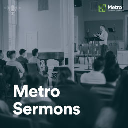 Podcast thumbnail for Metro Church Sermons