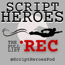 Podcast thumbnail for Script Heroes: The Pull List Rec.