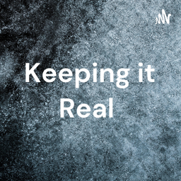 Podcast thumbnail for Keeping it Real