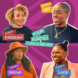 Podcast thumbnail for Your Aunties Could Never