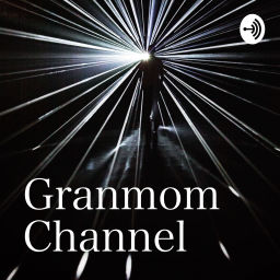 Podcast thumbnail for Granmom Channel