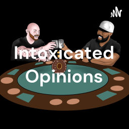 Podcast thumbnail for Intoxicated Opinions