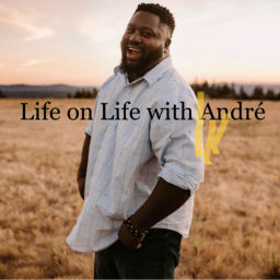 Podcast thumbnail for Life on Life with André