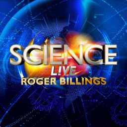 Podcast thumbnail for Science LIVE with Roger Billings