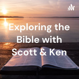 Podcast thumbnail for Exploring the Bible with Scott & Ken