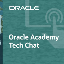 Podcast thumbnail for Oracle Academy Tech Chat
