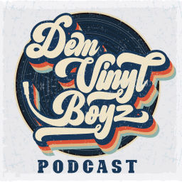 Podcast thumbnail for Dem Vinyl Boyz