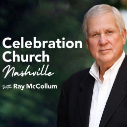 Podcast thumbnail for Celebration Church Nashville with Ray McCollum
