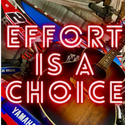 Podcast thumbnail for Effort IS A Choice