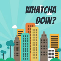 Podcast thumbnail for Whatcha Doin?