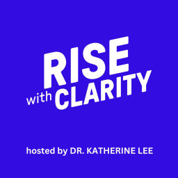 Podcast thumbnail for Rise with Clarity Podcast