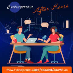 Podcast thumbnail for Evolvepreneur® (After Hours)