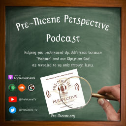 Podcast thumbnail for Pre-Nicene Perspective