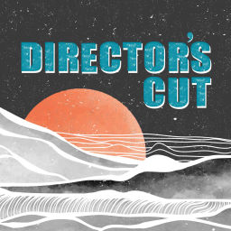 Podcast thumbnail for Director's Cut