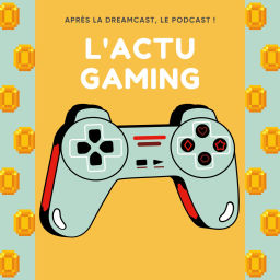 Podcast thumbnail for L’actu gaming