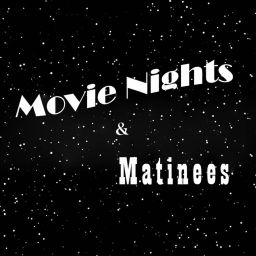 Podcast thumbnail for Movie Nights & Matinees