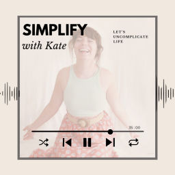 Podcast thumbnail for Simplify With Kate
