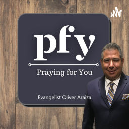 Podcast thumbnail for Evangelist Oliver Araiza host of....Praying for You!