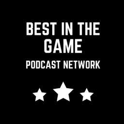 Podcast thumbnail for BEST IN THE GAME Podcast Network