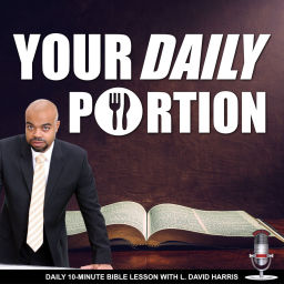 Podcast thumbnail for Your Daily Portion with L. David Harris