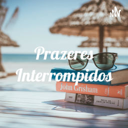 Podcast thumbnail for Prazeres Interrompidos