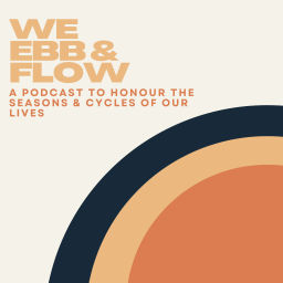 Podcast thumbnail for We Ebb & Flow...