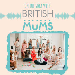 Podcast thumbnail for On The Sofa with British Mums
