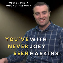 Podcast thumbnail for You've Never Seen with Joey Haskins