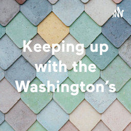 Podcast thumbnail for Keeping up with the Washington's