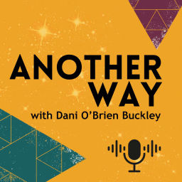 Podcast thumbnail for Another Way with Dani