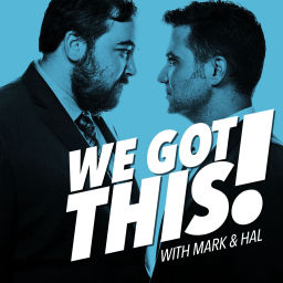 Podcast thumbnail for We Got This with Mark and Hal