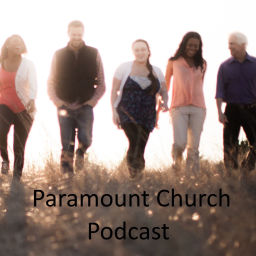 Podcast thumbnail for Paramount Church Podcasts