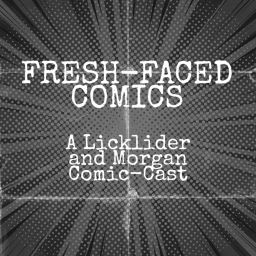 Podcast thumbnail for Fresh-Faced Comics