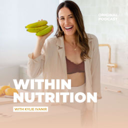 Podcast thumbnail for Within Nutrition by Kylie