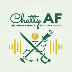 Podcast thumbnail for Chatty AF: The Anime Feminist Podcast