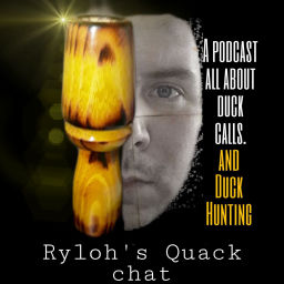 Podcast thumbnail for Ryloh's Quack chat duck calls and duck hunting