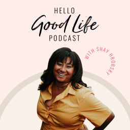 Podcast thumbnail for Hello, Good Life