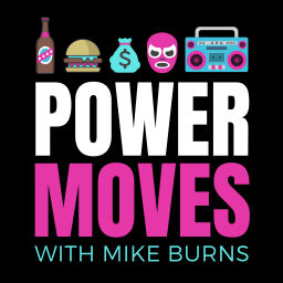 Podcast thumbnail for POWER MOVES with Mike Burns