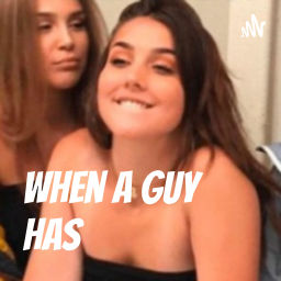 Podcast thumbnail for When A Guy Has