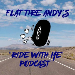 Podcast thumbnail for Flat Tire Andy's "Ride With Me" Podcast