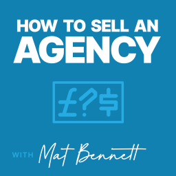 Podcast thumbnail for How to Sell an Agency