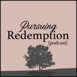 Podcast thumbnail for Pursuing Redemption
