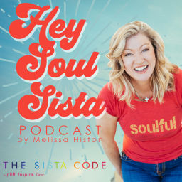 Podcast thumbnail for Hey Soul Sista by Melissa Histon