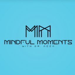 Podcast thumbnail for Mindful Moments with Dr. Azza