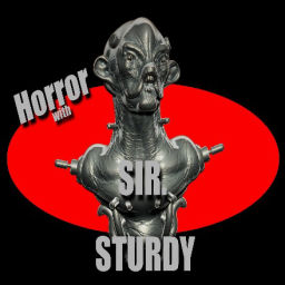 Podcast thumbnail for HORROR WITH SIR. STURDY