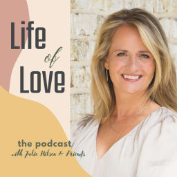 Podcast thumbnail for Life of Love with Julie Hilsen