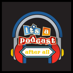 Podcast thumbnail for It's A Podcast After All