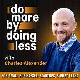 Podcast thumbnail for Do More By Doing Less