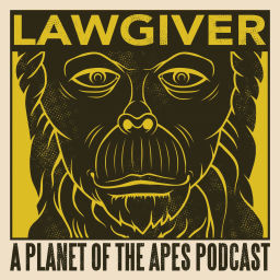 Podcast thumbnail for Lawgiver: A Planet of the Apes Podcast